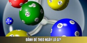 Tổng Hợp 10 Cách Đánh Đề Theo Ngày Hốt Bạc Triệu Nhanh